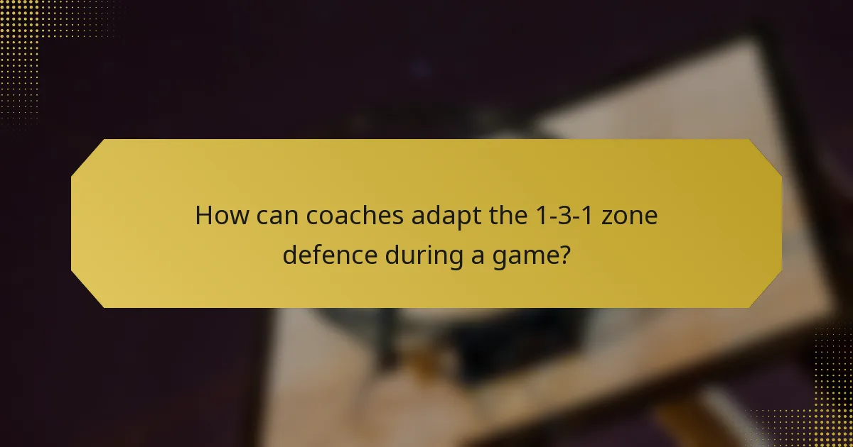 How can coaches adapt the 1-3-1 zone defence during a game?