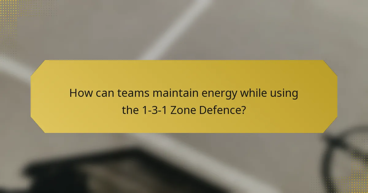 How can teams maintain energy while using the 1-3-1 Zone Defence?