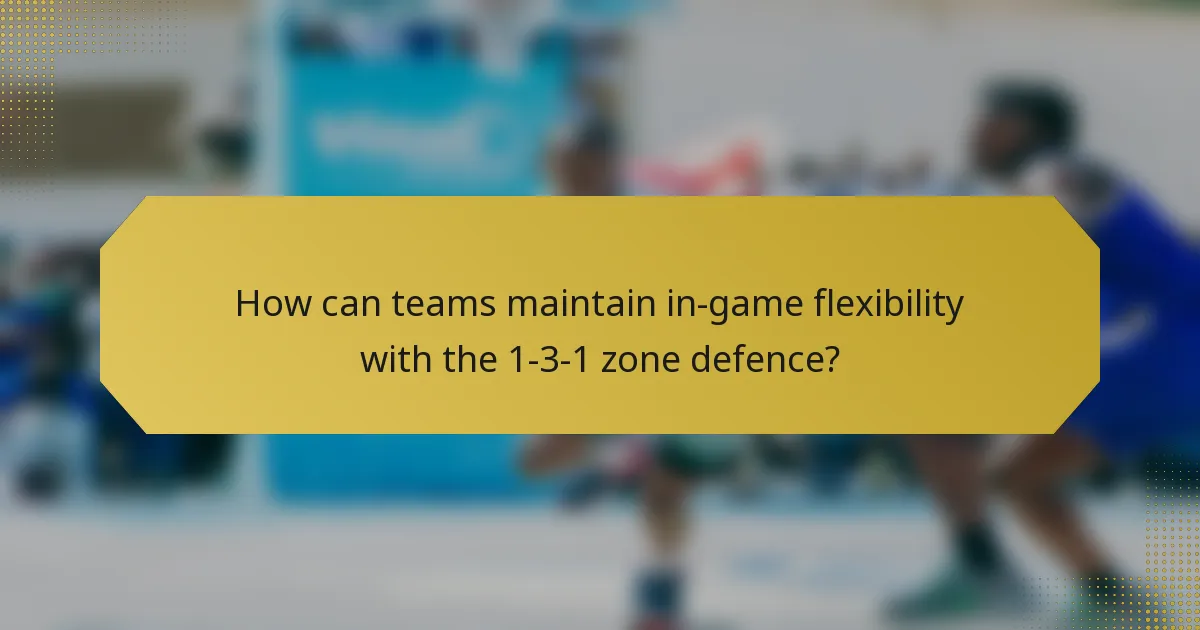 How can teams maintain in-game flexibility with the 1-3-1 zone defence?