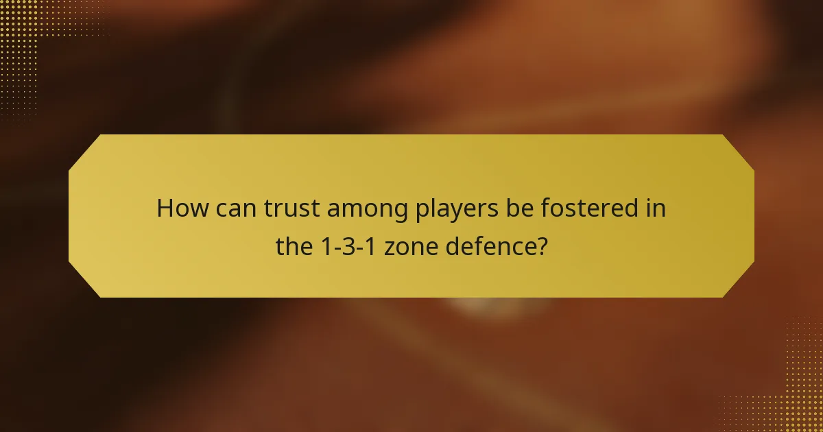 How can trust among players be fostered in the 1-3-1 zone defence?