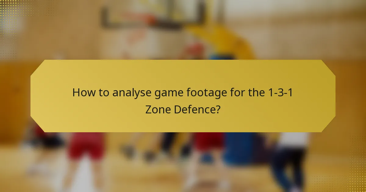 How to analyse game footage for the 1-3-1 Zone Defence?