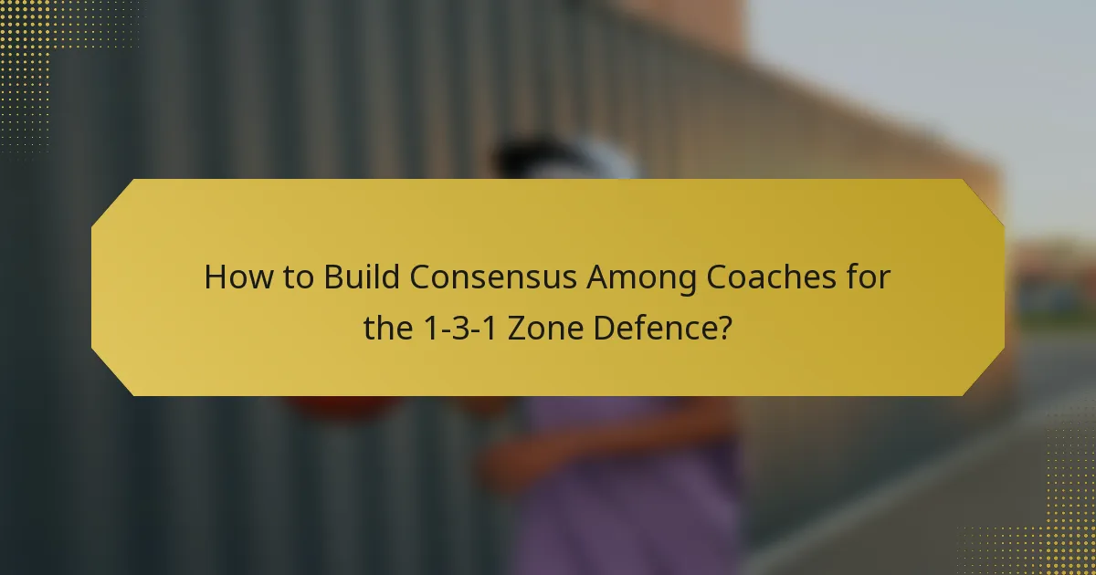 How to Build Consensus Among Coaches for the 1-3-1 Zone Defence?