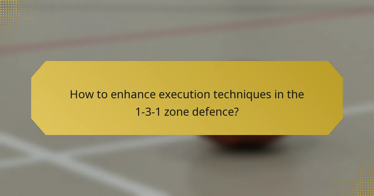 How to enhance execution techniques in the 1-3-1 zone defence?