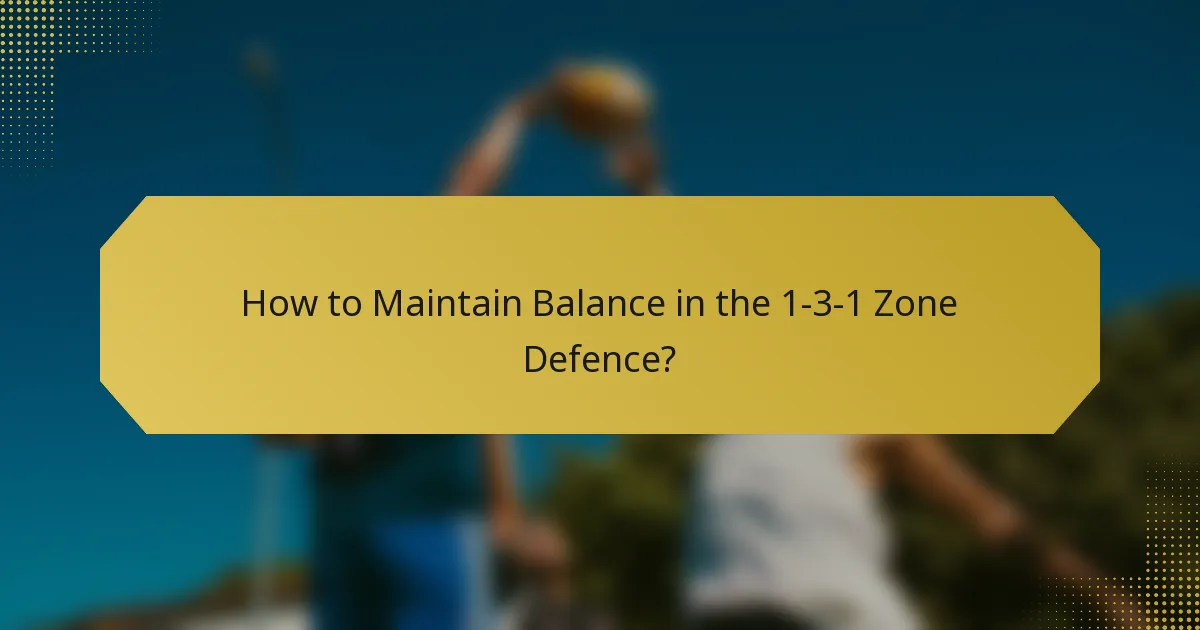 How to Maintain Balance in the 1-3-1 Zone Defence?