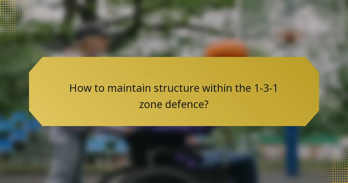 How to maintain structure within the 1-3-1 zone defence?