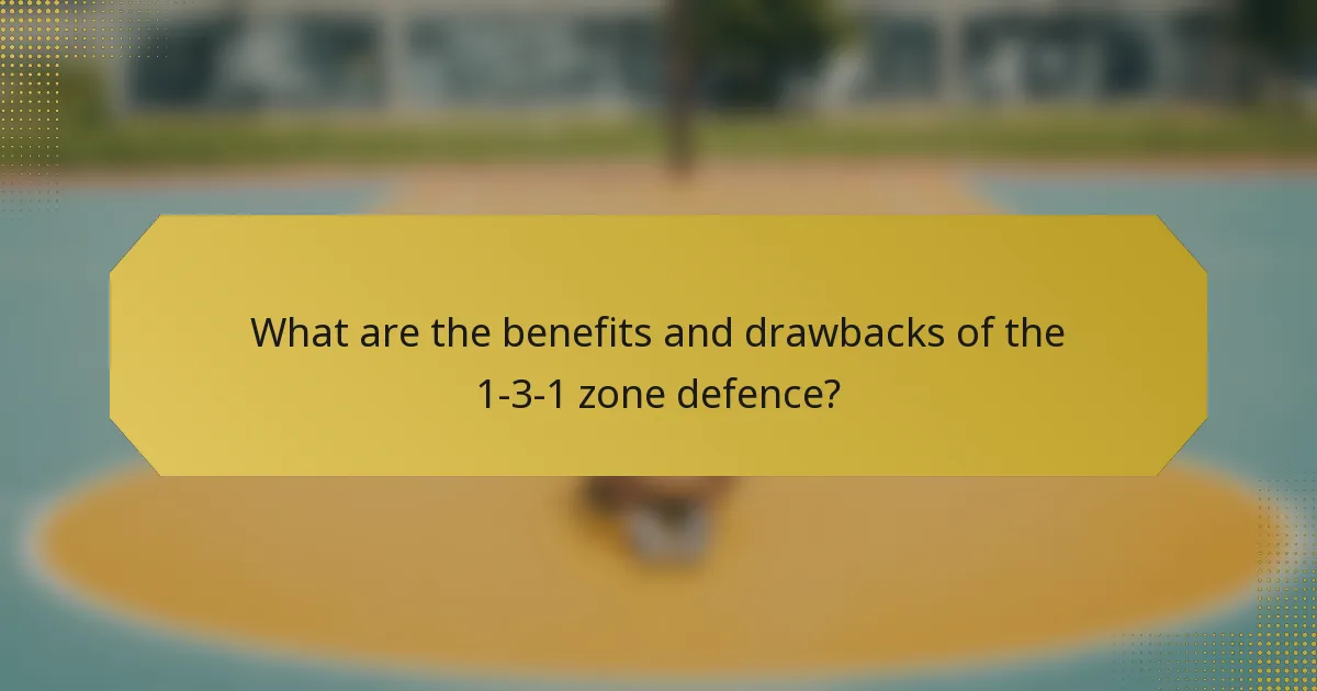 What are the benefits and drawbacks of the 1-3-1 zone defence?