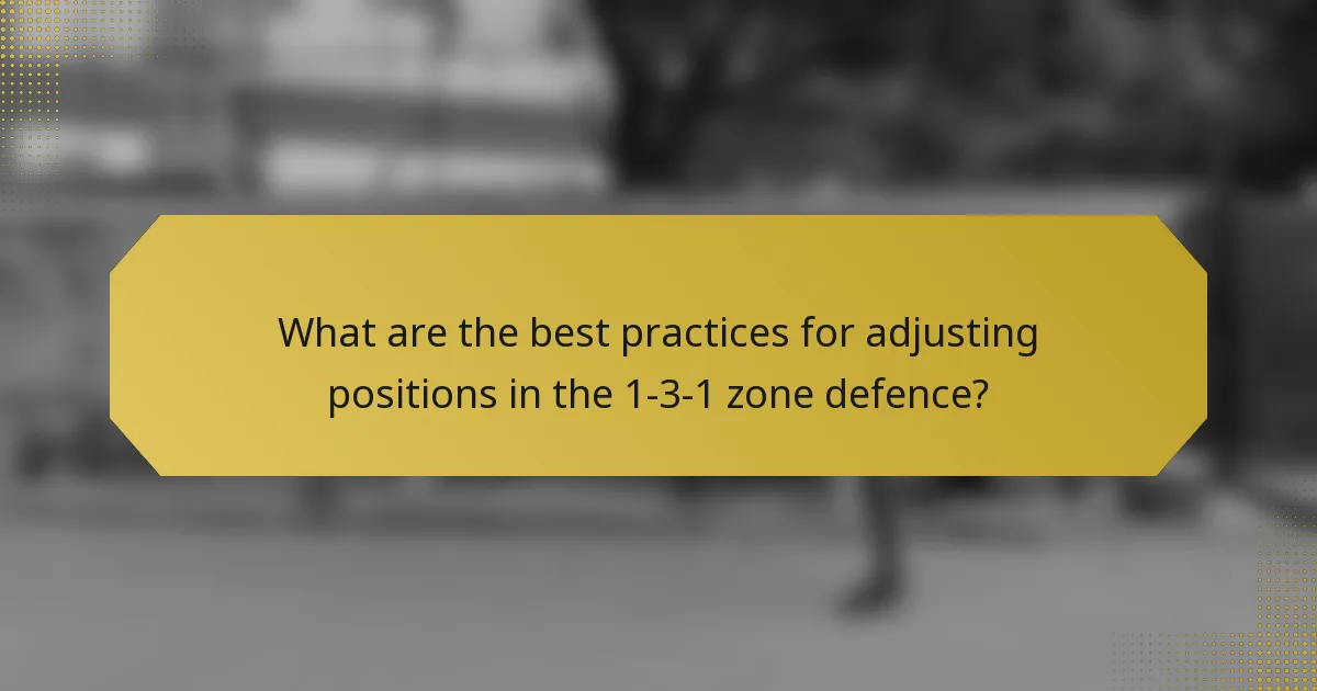 What are the best practices for adjusting positions in the 1-3-1 zone defence?