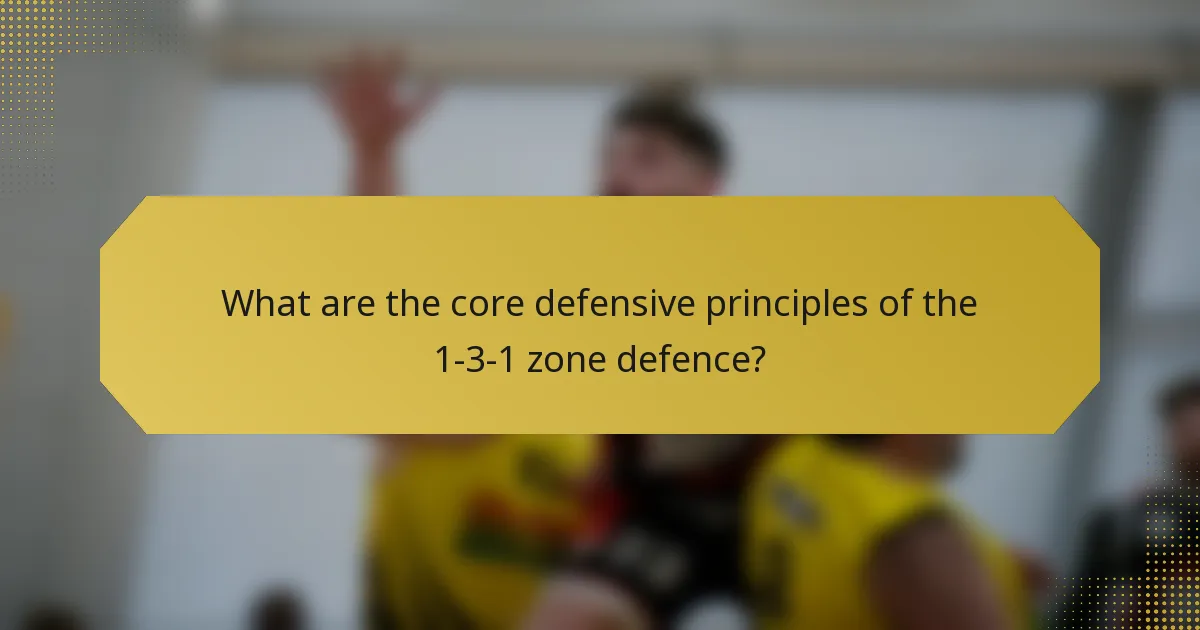 What are the core defensive principles of the 1-3-1 zone defence?