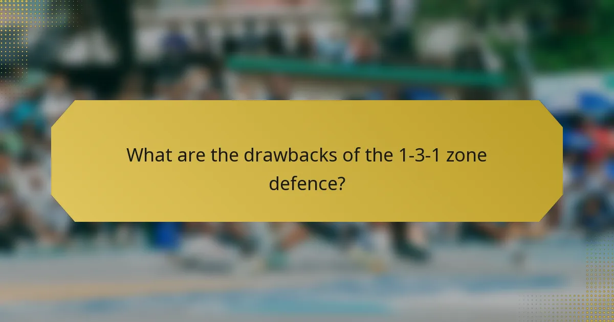 What are the drawbacks of the 1-3-1 zone defence?