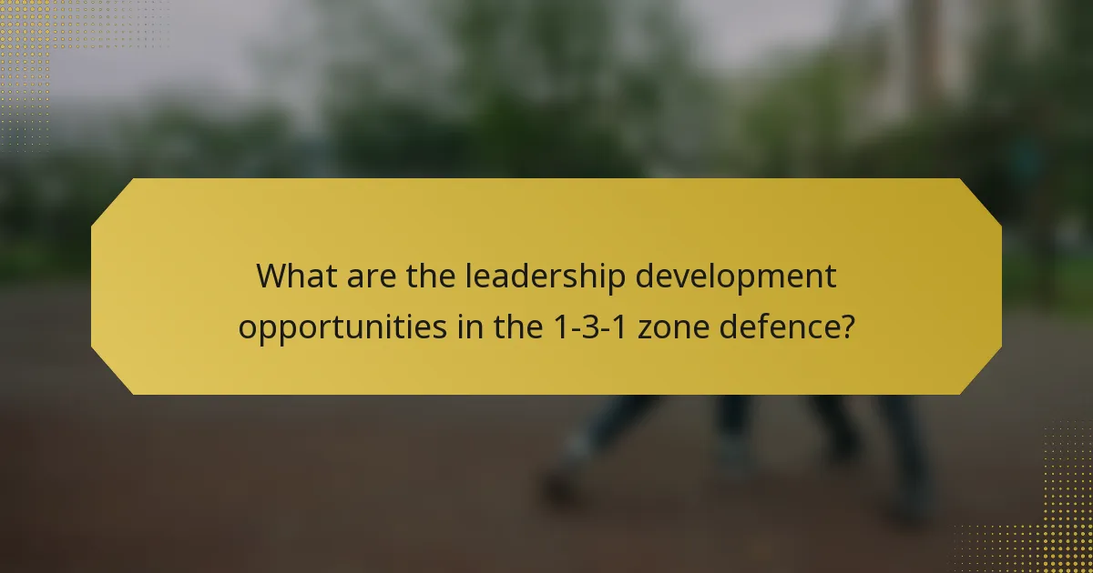 What are the leadership development opportunities in the 1-3-1 zone defence?