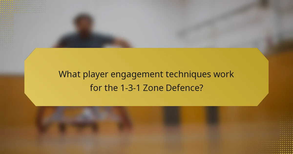 What player engagement techniques work for the 1-3-1 Zone Defence?