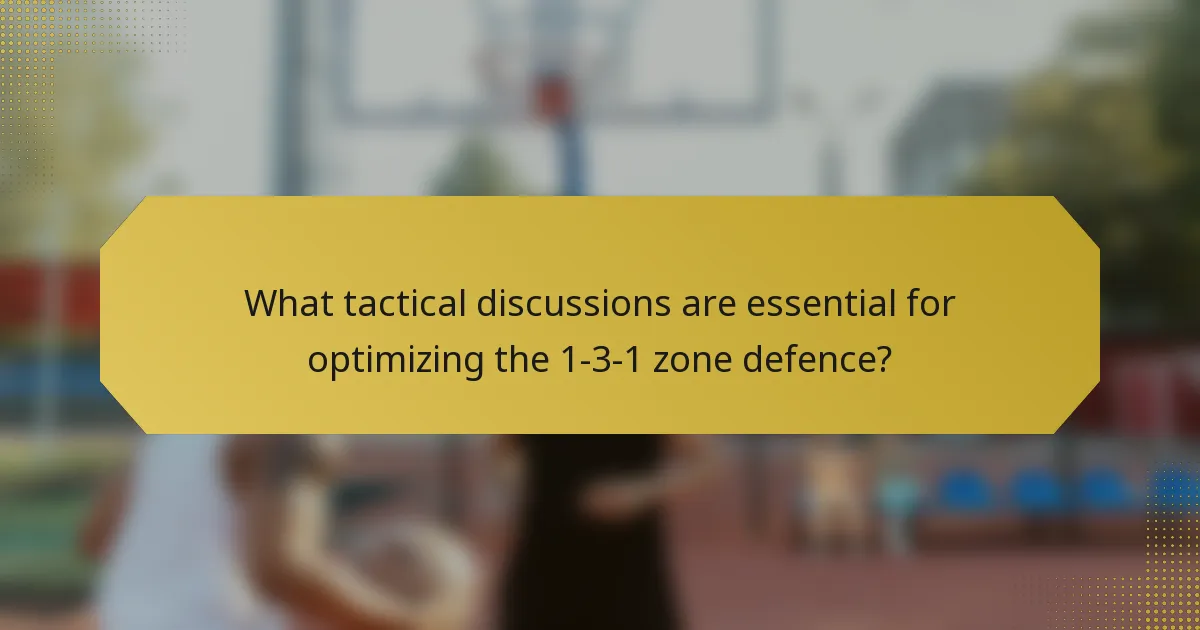 What tactical discussions are essential for optimizing the 1-3-1 zone defence?